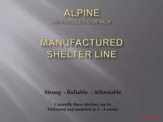 Alpine introduces our new Manufactured Shelter Line