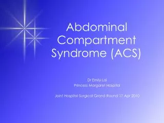 Abdominal Compartment Syndrome (ACS)