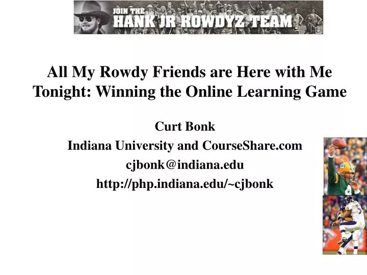all my rowdy friends are here with me tonight winning the online learning game