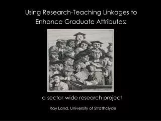 Using Research-Teaching Linkages to Enhance Graduate Attributes :