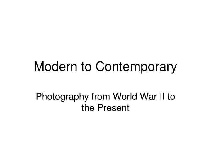 modern to contemporary
