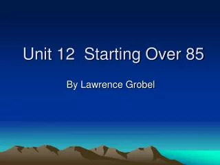 Unit 12 Starting Over 85