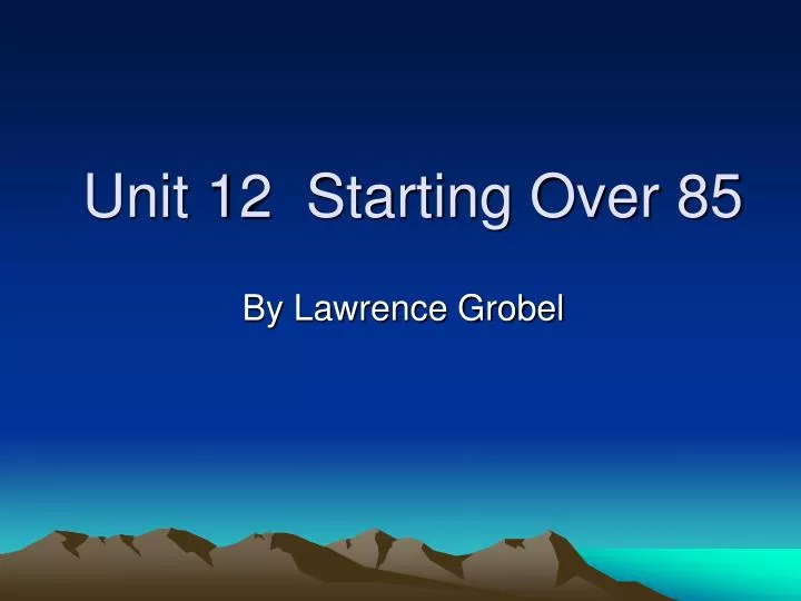 unit 12 starting over 85