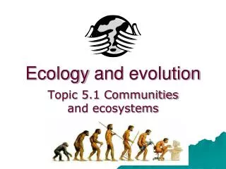 Ecology and evolution