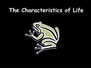 The Characteristics of Life