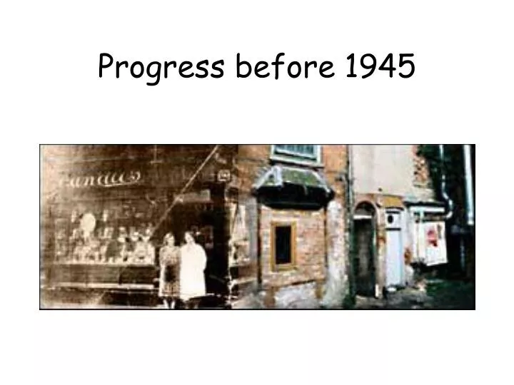 progress before 1945