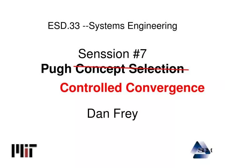 esd 33 systems engineering senssion 7 pugh concept selection dan frey