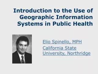 Introduction to the Use of Geographic Information Systems in Public Health