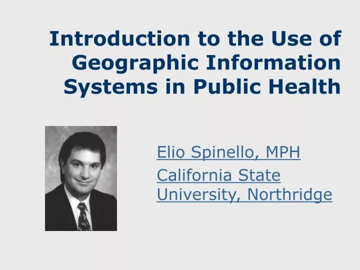 introduction to the use of geographic information systems in public health