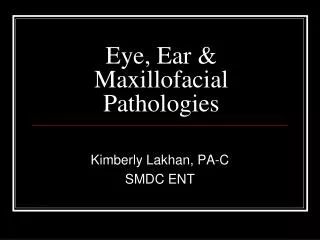 Eye, Ear &amp; Maxillofacial Pathologies