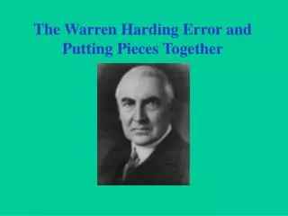 The Warren Harding Error and Putting Pieces Together