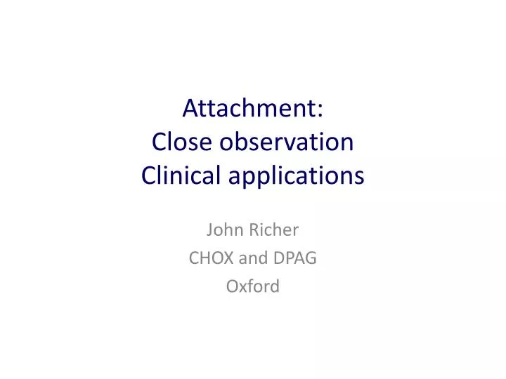 attachment close observation clinical applications