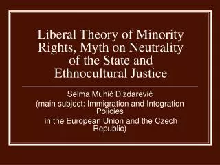 Liberal Theory of Minority Rights, Myth on Neutrality of the State and Ethnocultural Justice