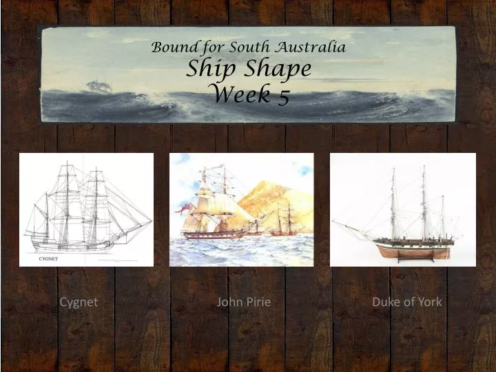 bound for south australia ship shape week 5