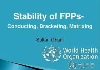 Stability of FPPs- Conducting, Bracketing, Matrixing