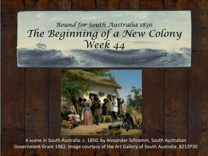bound for south australia 1836 the beginning of a new colony week 44
