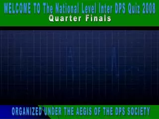 WELCOME TO The National Level Inter DPS Quiz 2008