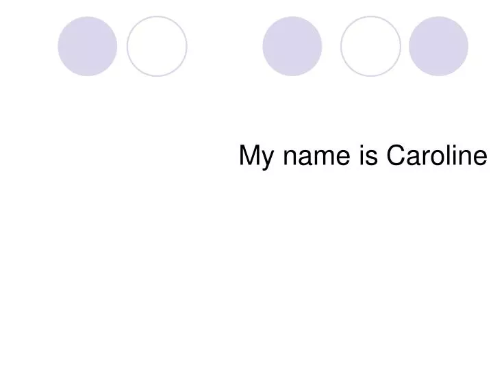 my name is caroline