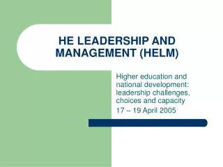 HE LEADERSHIP AND MANAGEMENT (HELM)