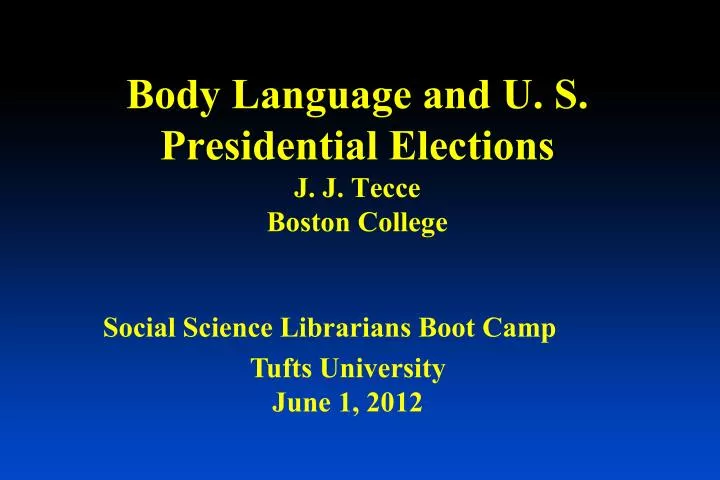 body language and u s presidential elections j j tecce boston college