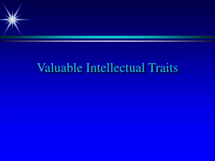 valuable intellectual traits