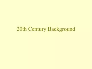 20th Century Background