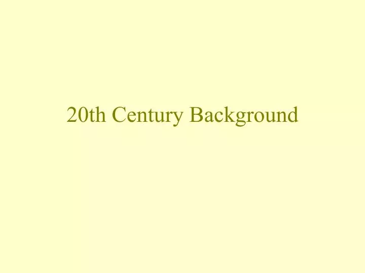 20th century background