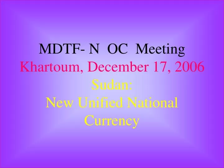 mdtf n oc meeting khartoum december 17 2006 sudan new unified national currency