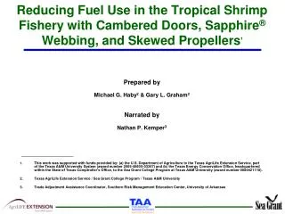 Reducing Fuel Use in the Tropical Shrimp Fishery with Cambered Doors, Sapphire ® Webbing, and Skewed Propellers 1