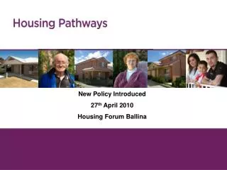 New Policy Introduced 27 th April 2010 Housing Forum Ballina