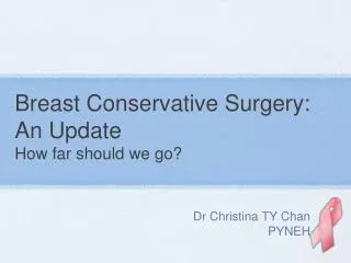 Breast Conservative Surgery: An Update How far should we go?