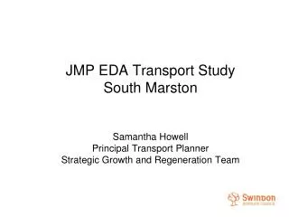 JMP EDA Transport Study South Marston Samantha Howell Principal Transport Planner Strategic Growth and Regeneration Te