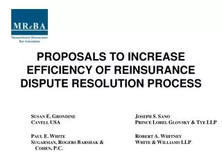 PROPOSALS TO INCREASE EFFICIENCY OF REINSURANCE DISPUTE RESOLUTION PROCESS