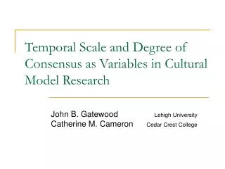 Temporal Scale and Degree of Consensus as Variables in Cultural Model Research