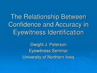 The Relationship Between Confidence and Accuracy in Eyewitness Identification