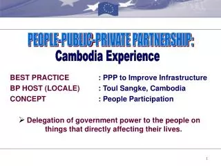BEST PRACTICE : PPP to Improve Infrastructure BP HOST (LOCALE)	 : Toul Sangke, Cambodia CONCEPT : People Participation