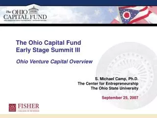 S. Michael Camp, Ph.D. The Center for Entrepreneurship The Ohio State University September 25, 2007