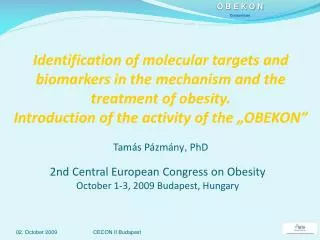 2nd Central European Congress on Obesity October 1-3, 2009 Budapest, Hungary