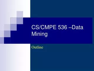 CS/CMPE 536 –Data Mining