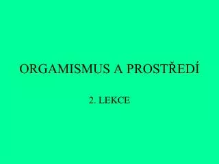 orgamismus a prost ed