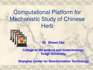 Dr. Zhiwei Cao College of life science and biotechnology, Tongji University; Shanghai Center for Bioinformation Techno