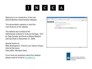 Welcome to an introduction of the new INCCA Member Administration Website. This presentation explains in short the main