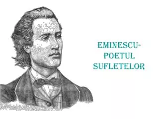 Eminescu-Poetul sufletelor