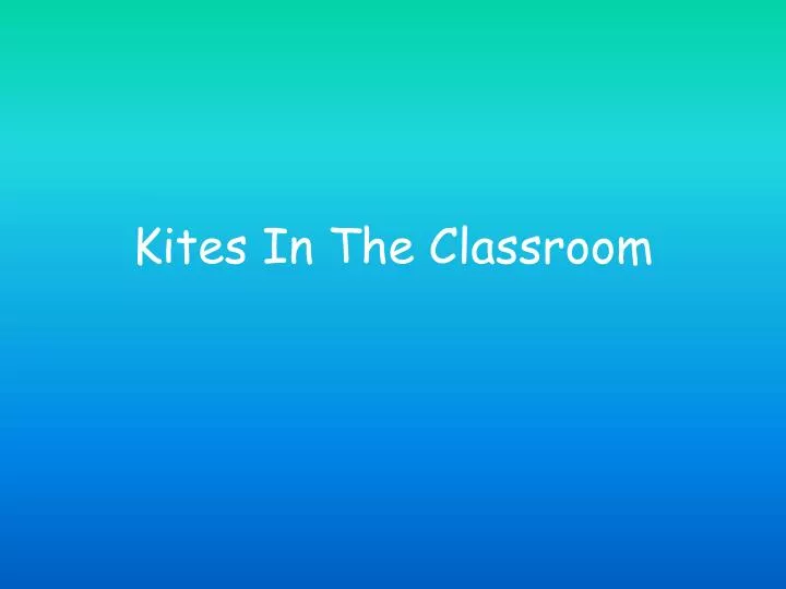 kites in the classroom