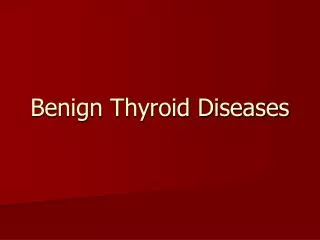 Benign Thyroid Diseases