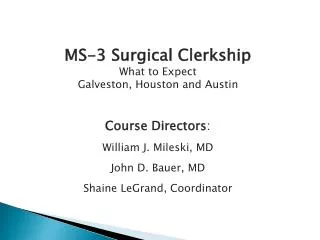 MS-3 Surgical Clerkship What to Expect Galveston, Houston and Austin