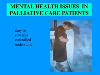 MENTAL HEALTH ISSUES IN PALLIATIVE CARE PATIENTS