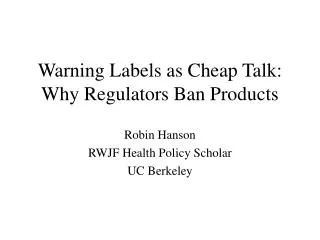 Warning Labels as Cheap Talk: Why Regulators Ban Products