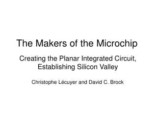 The Makers of the Microchip