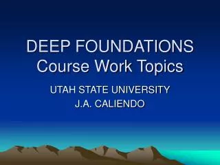 DEEP FOUNDATIONS Course Work Topics